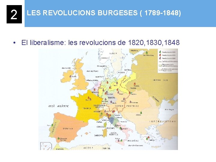 2 LES REVOLUCIONS BURGESES ( 1789 -1848) • El liberalisme: les revolucions de 1820,