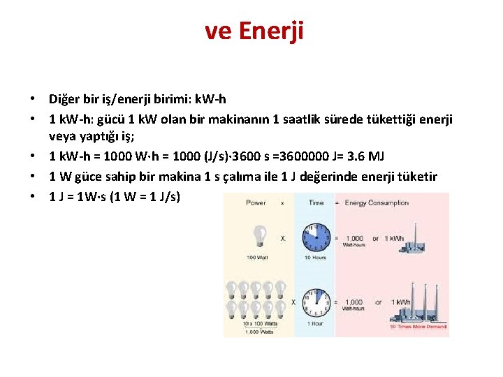 ve Enerji • Diğer bir iş/enerji birimi: k. W-h • 1 k. W-h: gücü