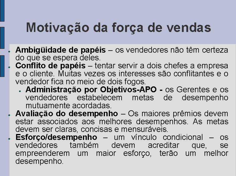 Motivação da força de vendas ● ● Ambigüidade de papéis – os vendedores não