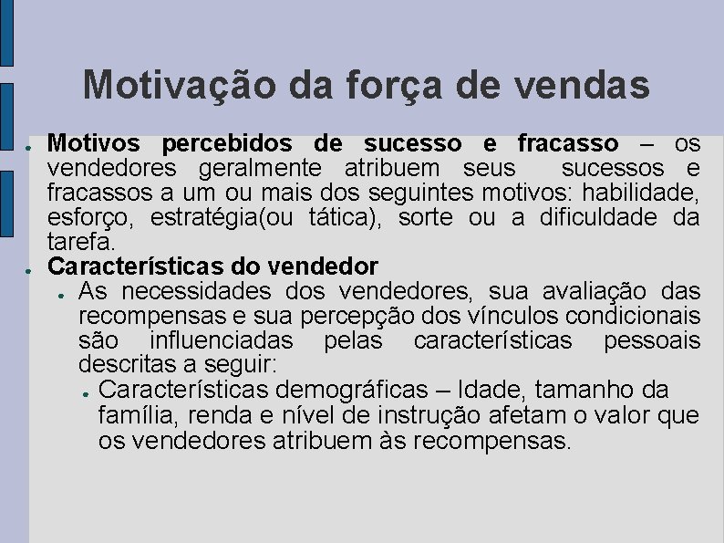 Motivação da força de vendas ● ● Motivos percebidos de sucesso e fracasso –