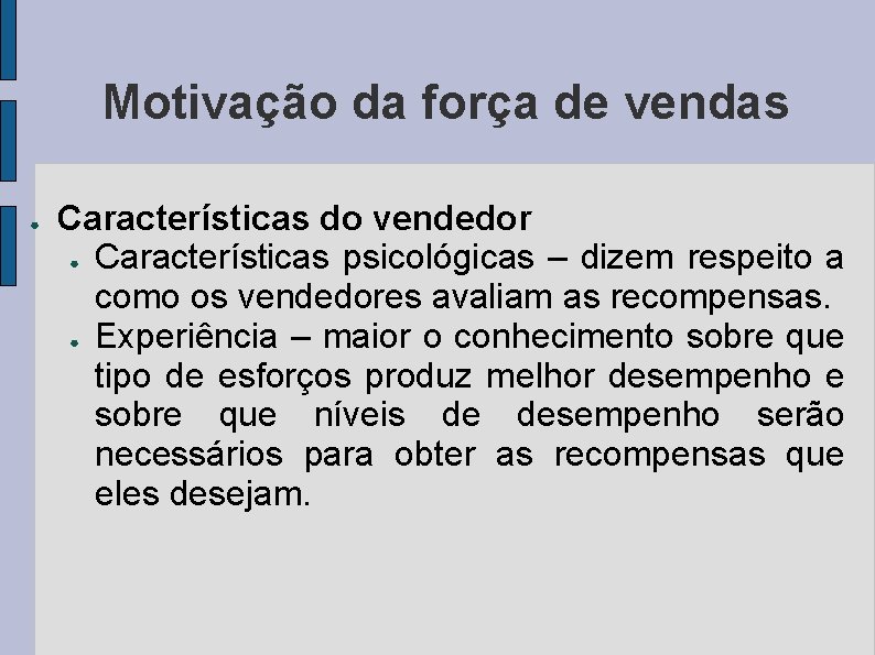 Motivação da força de vendas ● Características do vendedor ● Características psicológicas – dizem