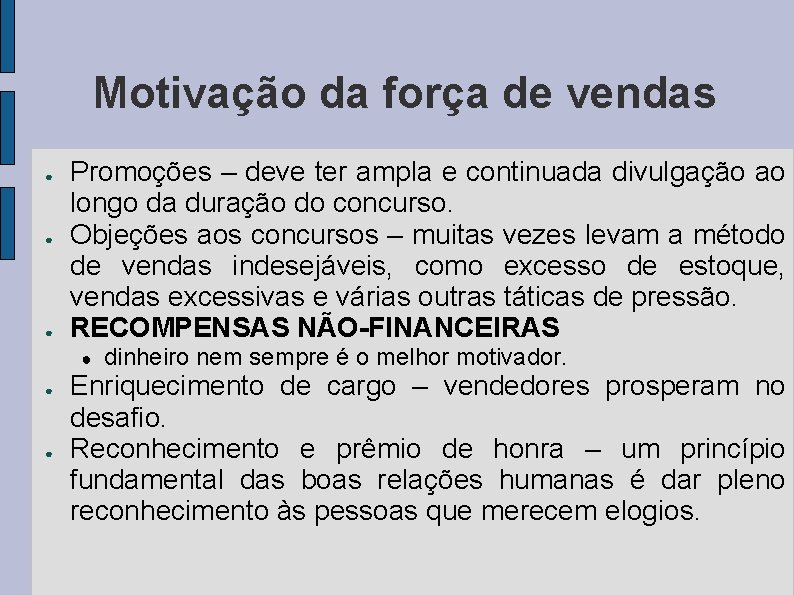 Motivação da força de vendas ● ● ● Promoções – deve ter ampla e
