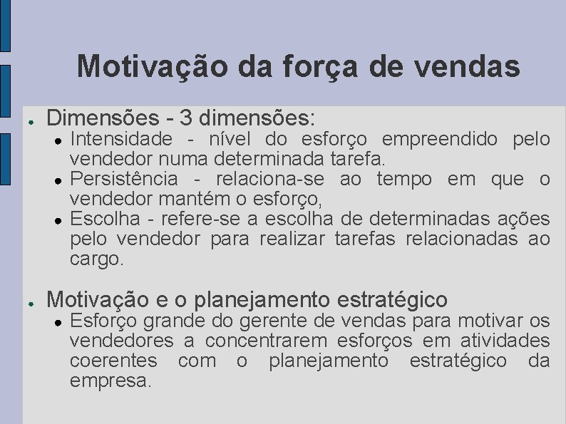 Motivação da força de vendas ● Dimensões - 3 dimensões: ● ● Intensidade -