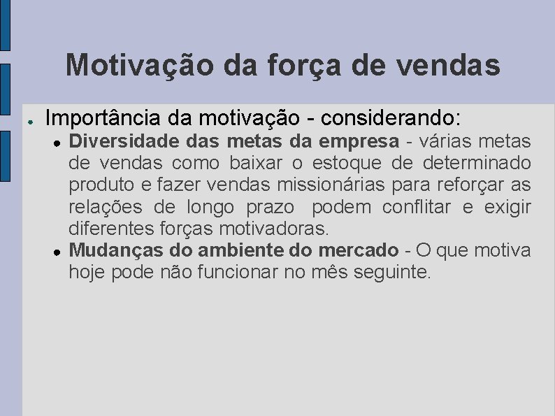 Motivação da força de vendas ● Importância da motivação - considerando: ● ● Diversidade