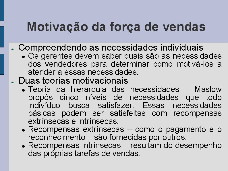 Motivação da força de vendas ● Compreendendo as necessidades individuais ● ● Os gerentes