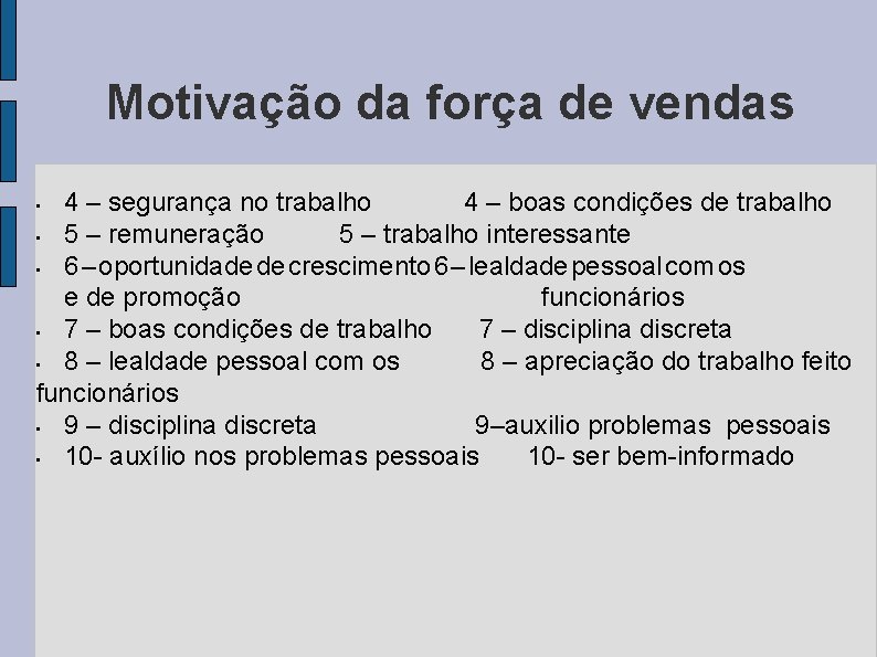 Motivação da força de vendas 4 – segurança no trabalho 4 – boas condições