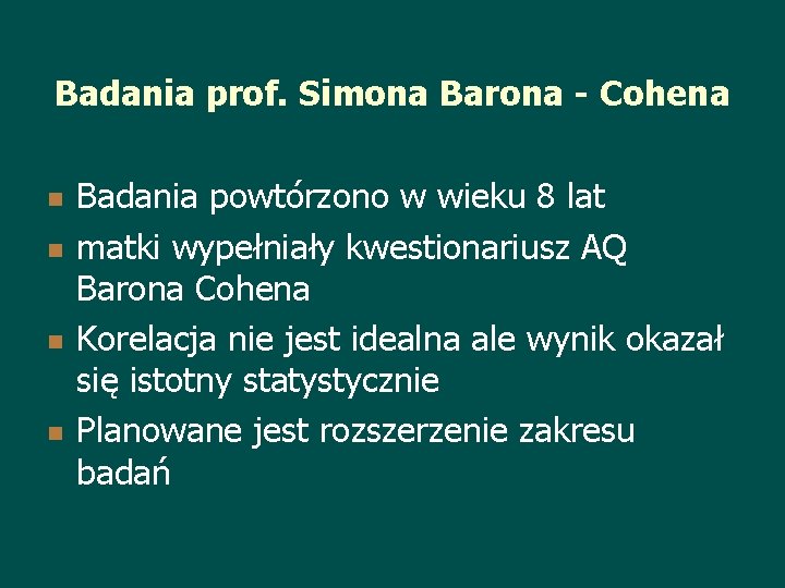 Badania prof. Simona Barona - Cohena n n Badania powtórzono w wieku 8 lat