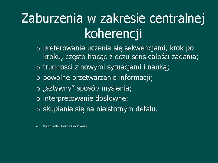 Zaburzenia w zakresie centralnej koherencji o preferowanie uczenia się sekwencjami, krok po o kroku,