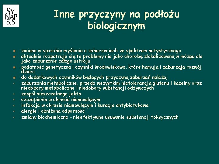 Inne przyczyny na podłożu biologicznym n n • • • zmiana w sposobie myślenia