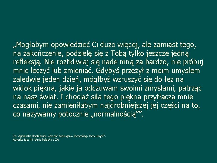 „Mogłabym opowiedzieć Ci dużo więcej, ale zamiast tego, na zakończenie, podzielę się z Tobą