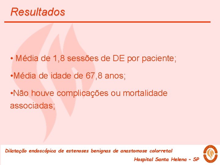 Resultados • Média de 1, 8 sessões de DE por paciente; • Média de