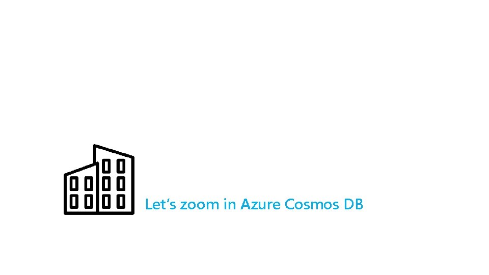 Let’s zoom in Azure Cosmos DB 