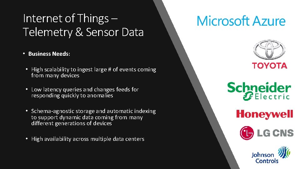 Internet of Things – Telemetry & Sensor Data • Business Needs: • High scalability
