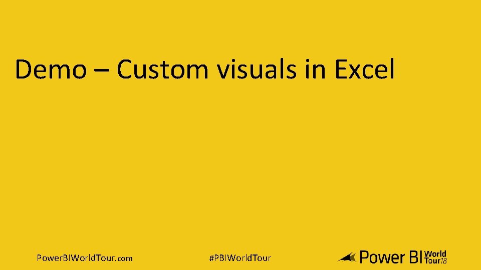 Demo – Custom visuals in Excel Power. BIWorld. Tour. com #PBIWorld. Tour 