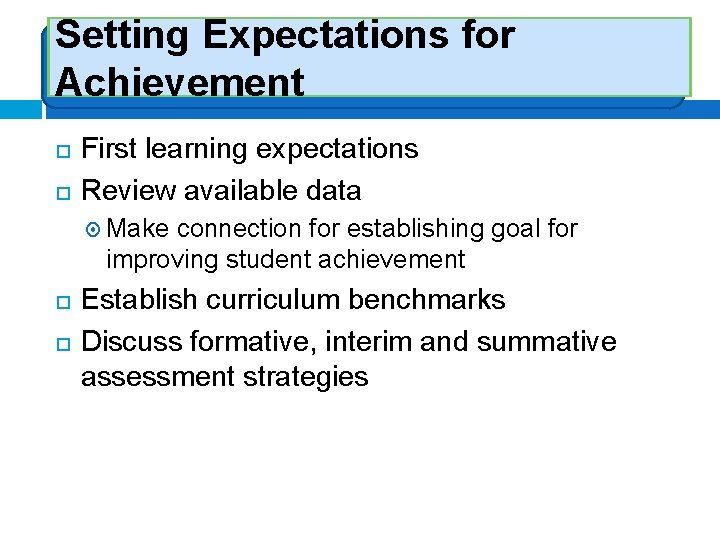 Setting Expectations for Achievement First learning expectations Review available data Make connection for establishing