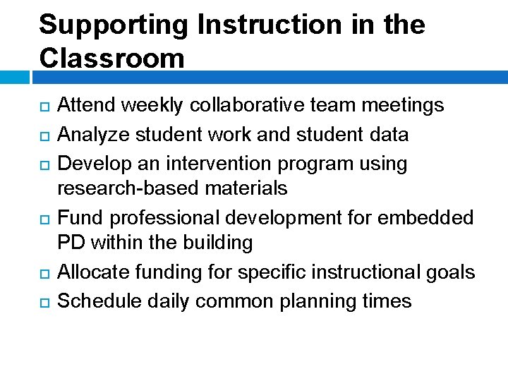 Supporting Instruction in the Classroom Attend weekly collaborative team meetings Analyze student work and