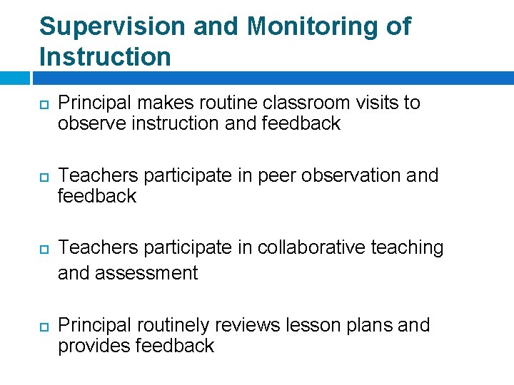 Supervision and Monitoring of Instruction Principal makes routine classroom visits to observe instruction and