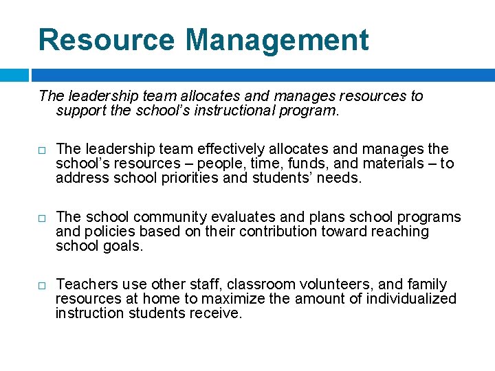 Resource Management The leadership team allocates and manages resources to support the school’s instructional