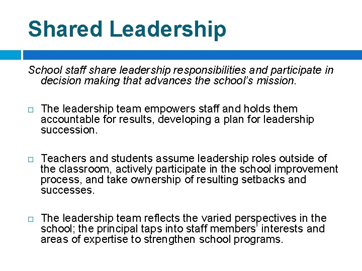 Shared Leadership School staff share leadership responsibilities and participate in decision making that advances