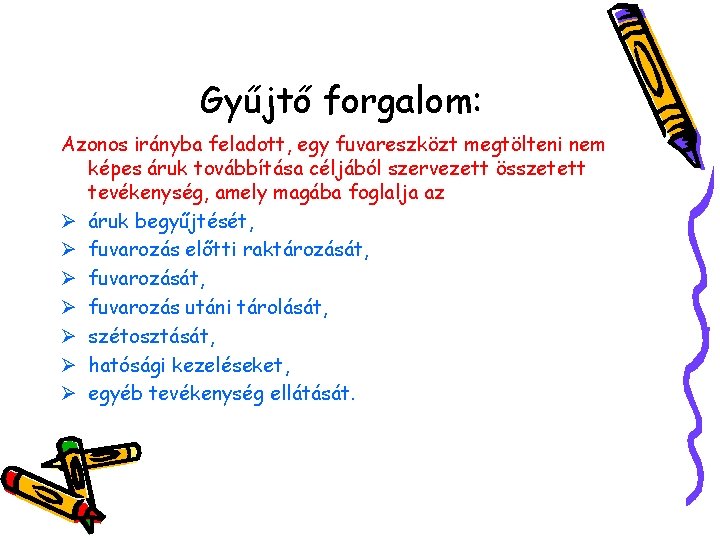 Gyűjtő forgalom: Azonos irányba feladott, egy fuvareszközt megtölteni nem képes áruk továbbítása céljából szervezett