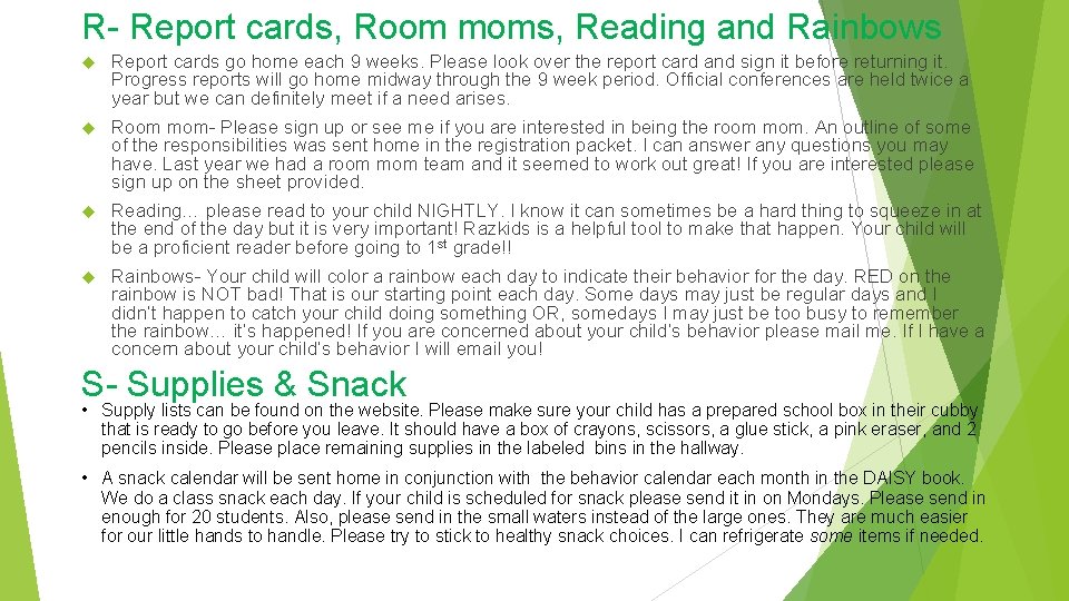 R- Report cards, Room moms, Reading and Rainbows Report cards go home each 9