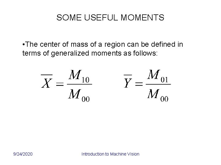 SOME USEFUL MOMENTS • The center of mass of a region can be defined