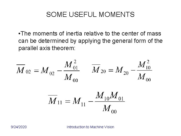 SOME USEFUL MOMENTS • The moments of inertia relative to the center of mass