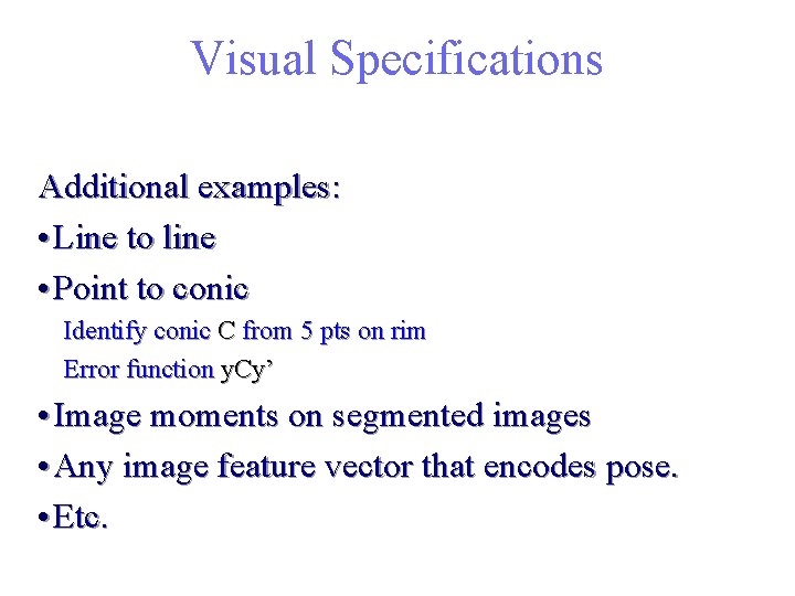 Visual Specifications Additional examples: • Line to line • Point to conic Identify conic