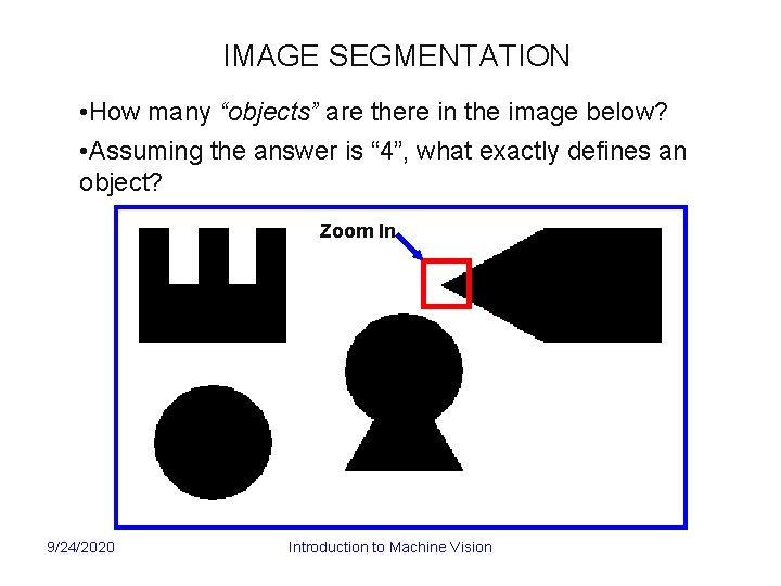 IMAGE SEGMENTATION • How many “objects” are there in the image below? • Assuming
