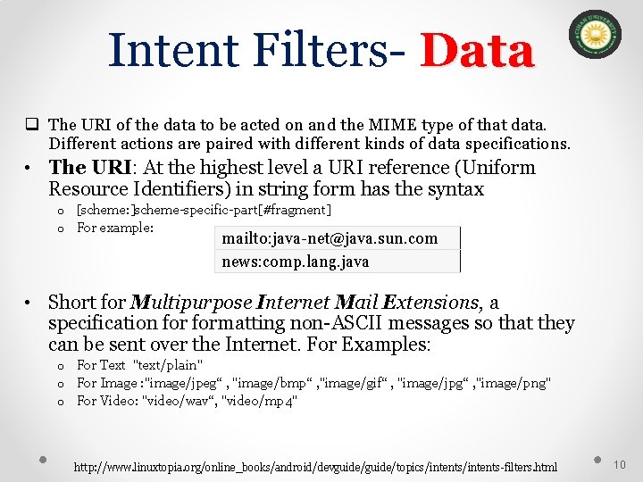 Intent Filters- Data q The URI of the data to be acted on and