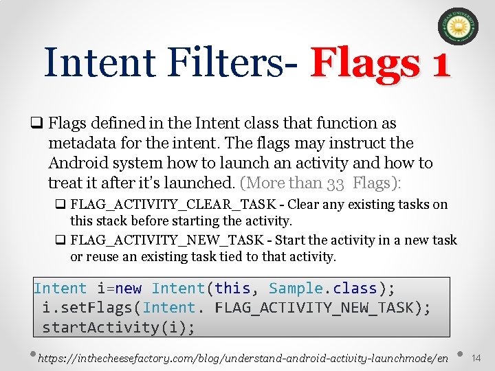 Intent Filters- Flags 1 q Flags defined in the Intent class that function as Intent Filters- Flags 1 q Flags defined in the Intent class that function as