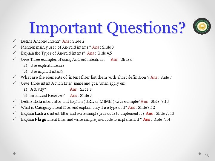 Important Questions? ü ü ü ü ü Define Android intents? Ans : Slide 2 Important Questions? ü ü ü ü ü Define Android intents? Ans : Slide 2