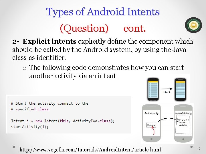 Types of Android Intents (Question) cont. 2 - Explicit intents explicitly define the component