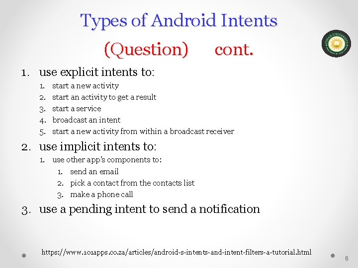 Types of Android Intents (Question) cont. 1. use explicit intents to: 1. 2. 3.