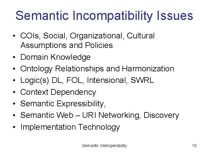 Semantic Incompatibility Issues • COIs, Social, Organizational, Cultural Assumptions and Policies • Domain Knowledge