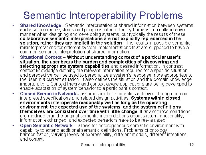 Semantic Interoperability Problems • • Shared Knowledge - Semantic interpretation of shared information between