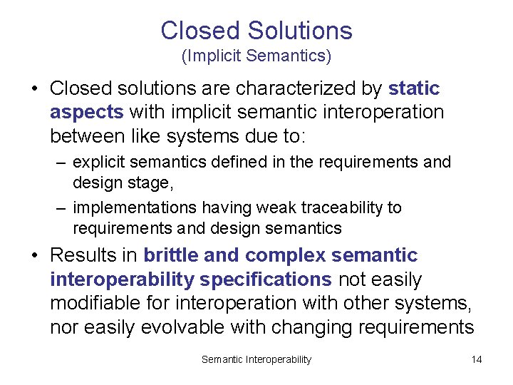 Closed Solutions (Implicit Semantics) • Closed solutions are characterized by static aspects with implicit