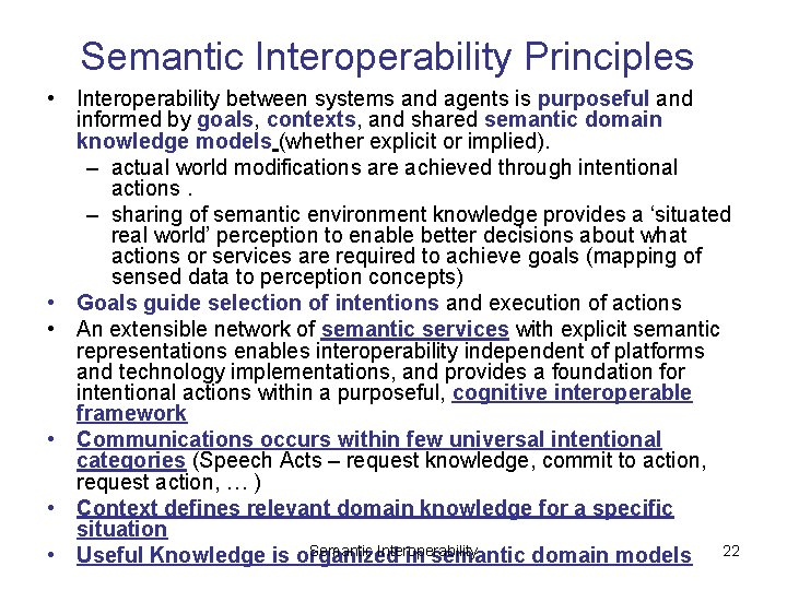 Semantic Interoperability Principles • Interoperability between systems and agents is purposeful and informed by