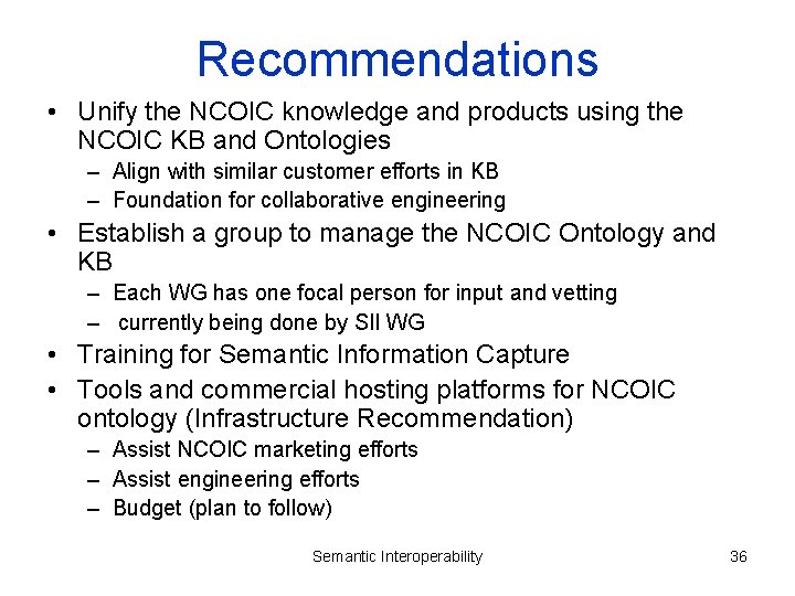 Recommendations • Unify the NCOIC knowledge and products using the NCOIC KB and Ontologies