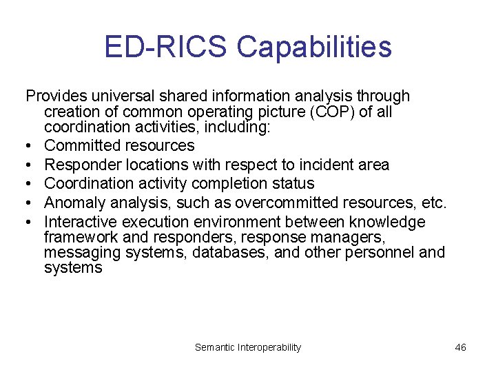 ED-RICS Capabilities Provides universal shared information analysis through creation of common operating picture (COP)