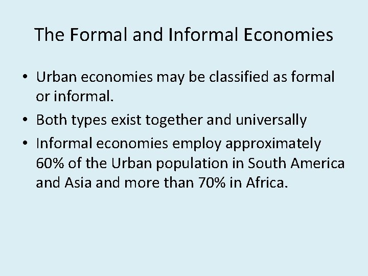 The Formal and Informal Economies • Urban economies may be classified as formal or