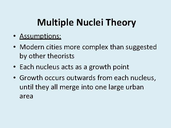 Multiple Nuclei Theory • Assumptions; • Modern cities more complex than suggested by other