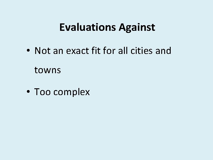 Evaluations Against • Not an exact fit for all cities and towns • Too