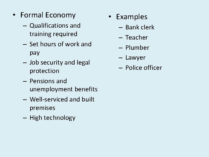  • Formal Economy – Qualifications and training required – Set hours of work