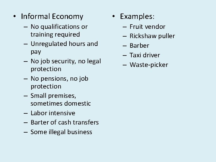  • Informal Economy – No qualifications or training required – Unregulated hours and