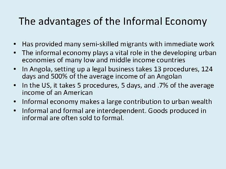 The advantages of the Informal Economy • Has provided many semi-skilled migrants with immediate