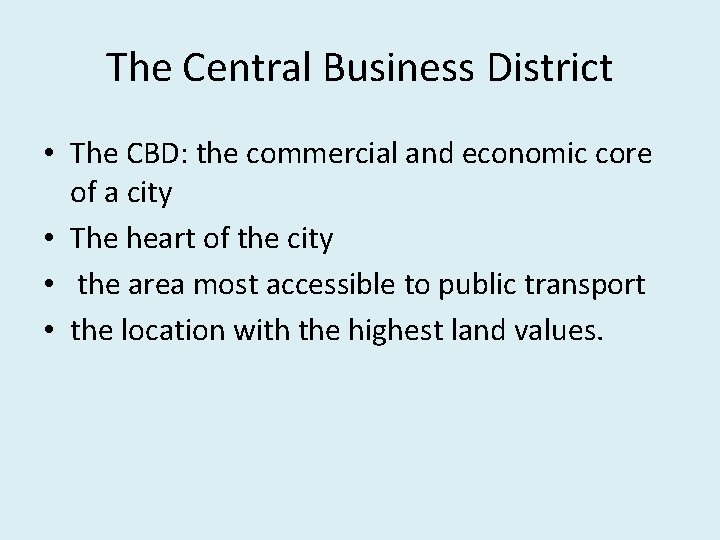 The Central Business District • The CBD: the commercial and economic core of a