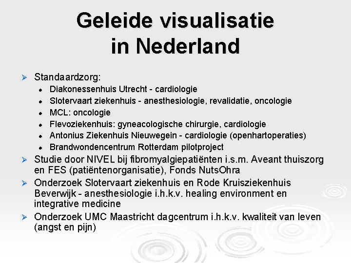 Geleide visualisatie in Nederland Ø Standaardzorg: l l l Diakonessenhuis Utrecht - cardiologie Slotervaart