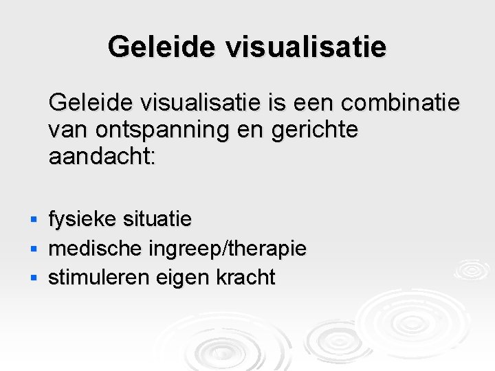 Geleide visualisatie is een combinatie van ontspanning en gerichte aandacht: fysieke situatie § medische