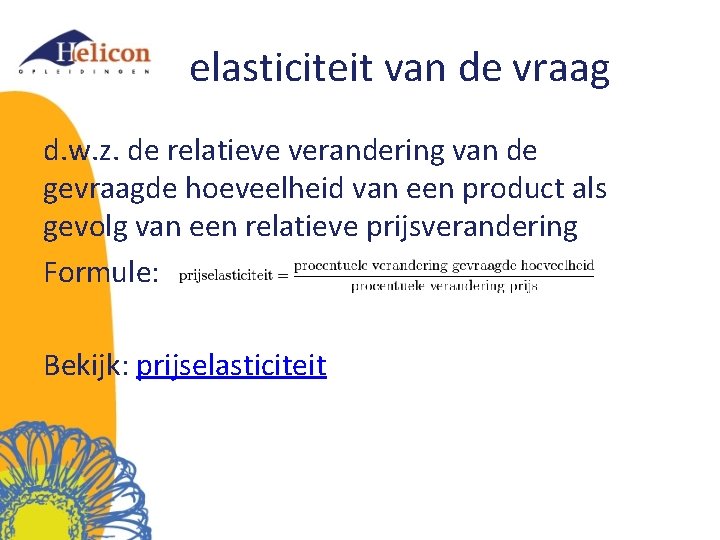 elasticiteit van de vraag d. w. z. de relatieve verandering van de gevraagde hoeveelheid